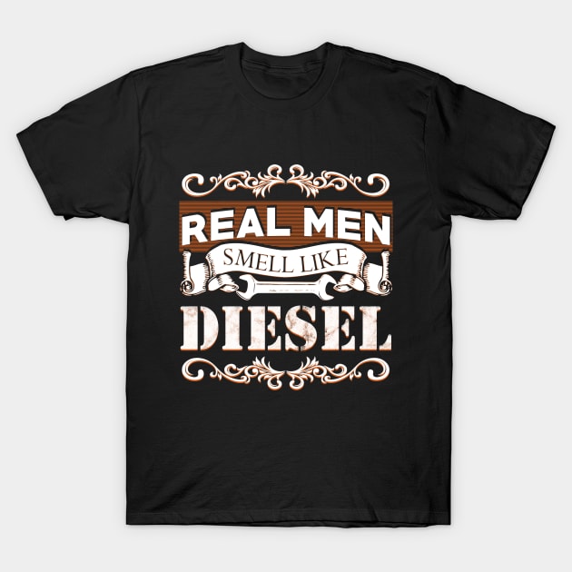 Real Men Smell Like Diesel T-Shirt by giovanniiiii